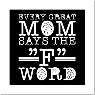 every great mom says the f word Posters and Art